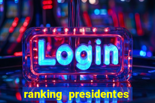 ranking presidentes do brasil